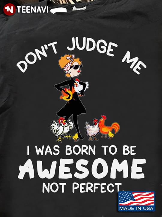 Don't Judge Me I Was Born To Be Awesome Not Perfect Girl With Bandana Glasses And Chickens