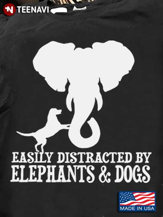 Easily Distracted By Elephants And Dogs