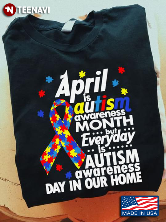 April Is Autism Awareness Month But Everyday Is Autism Awareness Day In Our Home