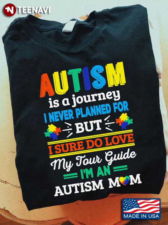 Autism Is A Journey I Never Planned For But I Sure Do Love My Tour Guide I'm An Autism Mom