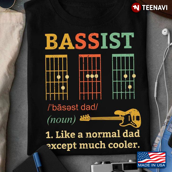 Bassist Like A Normal Dad Except Much Cooler Guitar