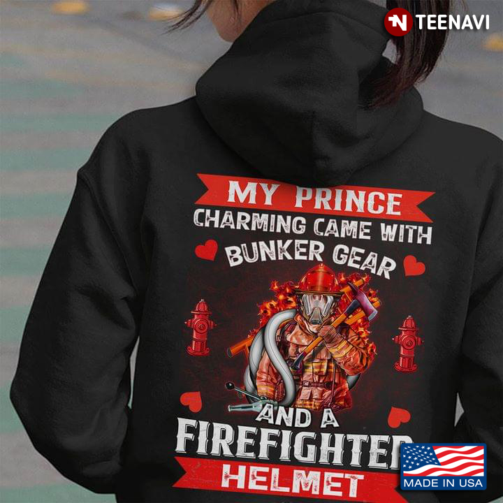 My Prince Charming Came With Bunker Gear And A Firefighter Helmet Firefighter