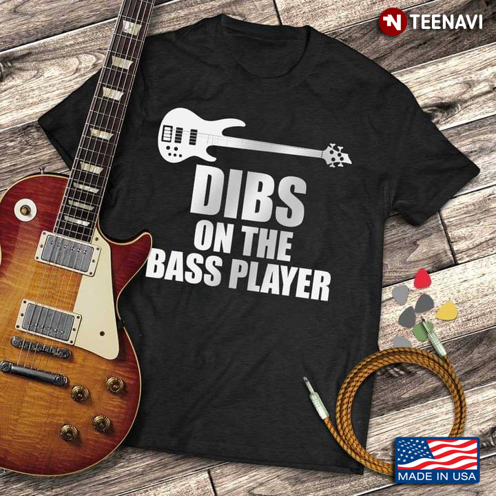 Dibs On The Bass Player Guitar Lovers