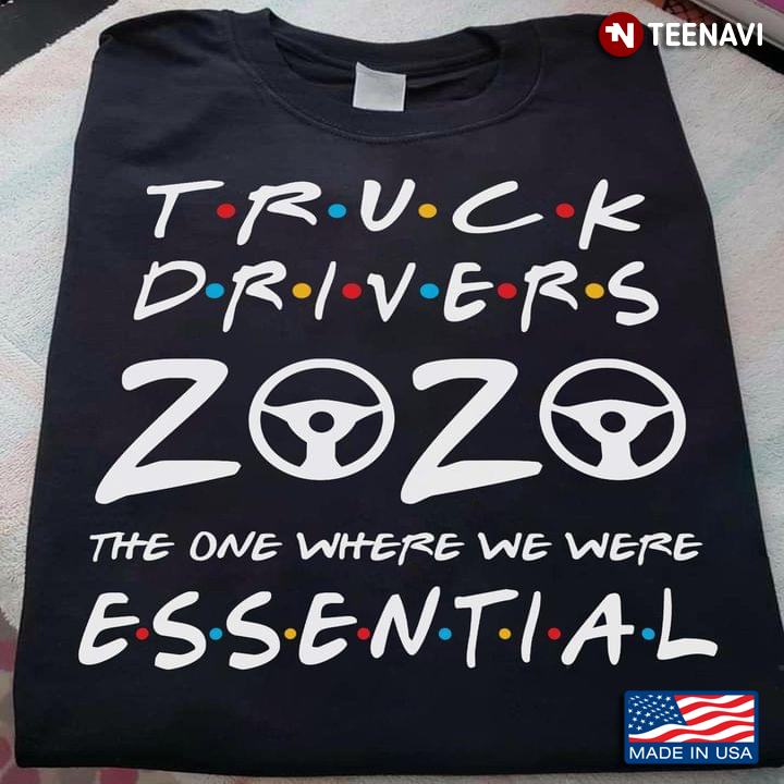 Truck Drivers Zozo The One Where We Were Essential