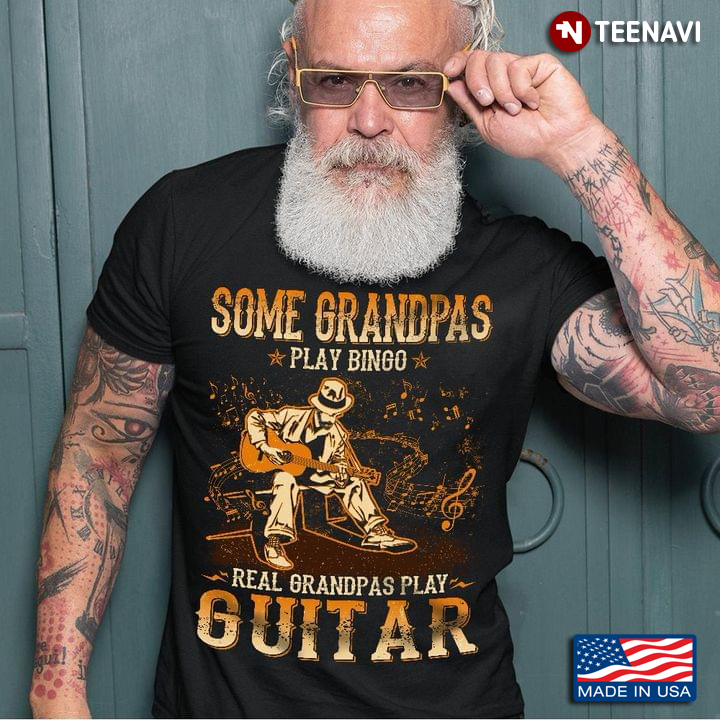 Some Grandpas Play Bingo Real Grandpas Play Guitar Guitar Lovers