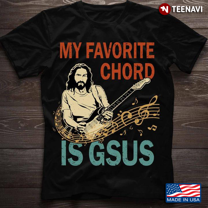 My Favorite Chord Is Gsus Man Plays Guitar Guitar Lovers