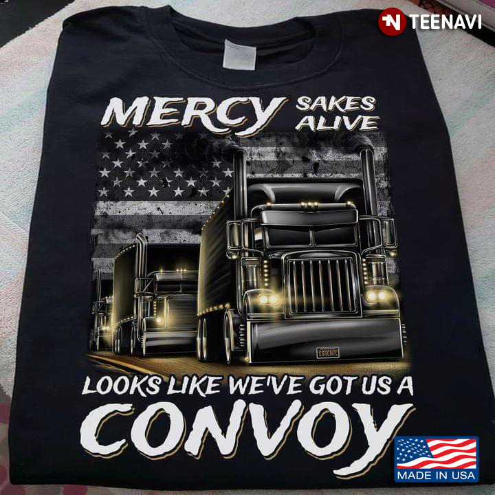 Mercy Sakes Alive Looks Like We've Got Us A Convoy Truck