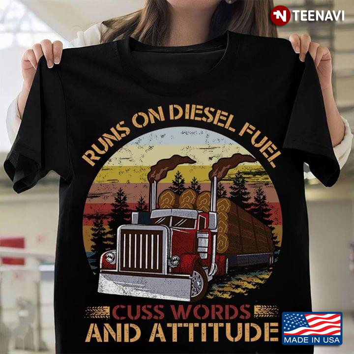 Runs On Diesel Fuel Cuss Words And Attitude Truck Vintage