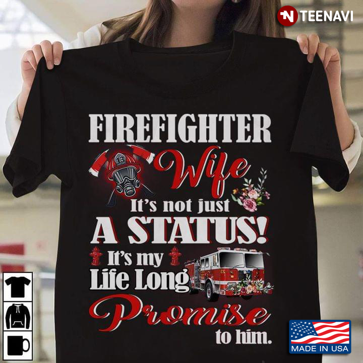 Firefighter Wife It's Not Just A Status It's My Life Long Promise To Him