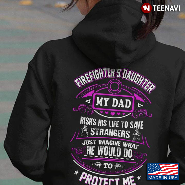 Firefighter's Daughter My Dad Risks His Life To Save Strangers Just Imagine What He Would Do