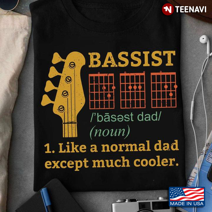 Bassist Like A Normal Dad Except Much Cooler Guitar Lovers