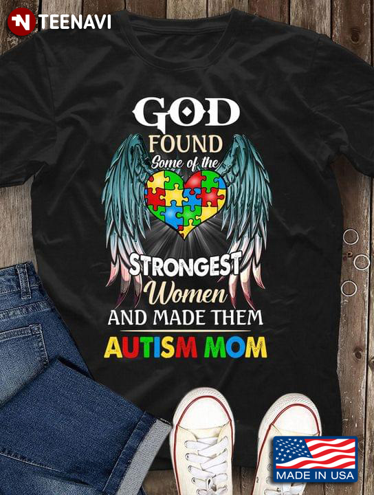 God Found Some Of The Strongest Women And Made Them Autism Mom Heart With Wings Autism Awareness