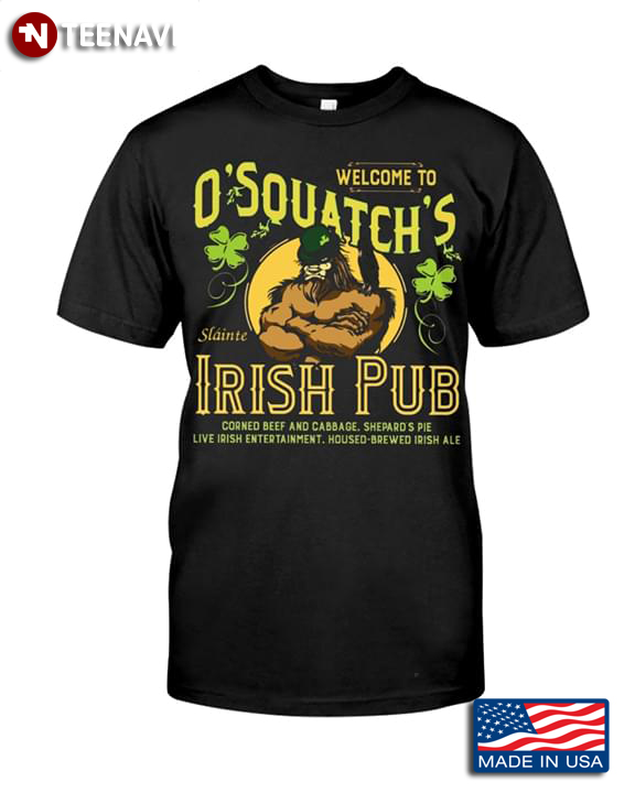 Welcome To O Squatchs Slainte Irish Pub Bigfoot St Patricks Day