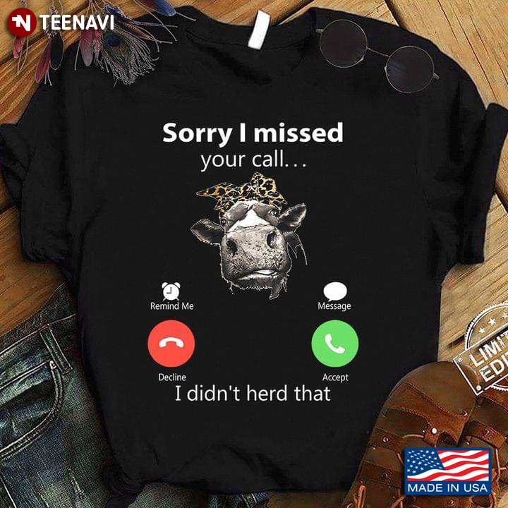 Sorry I Missed Your Call I Didnt Herd That Heifer With Bandana