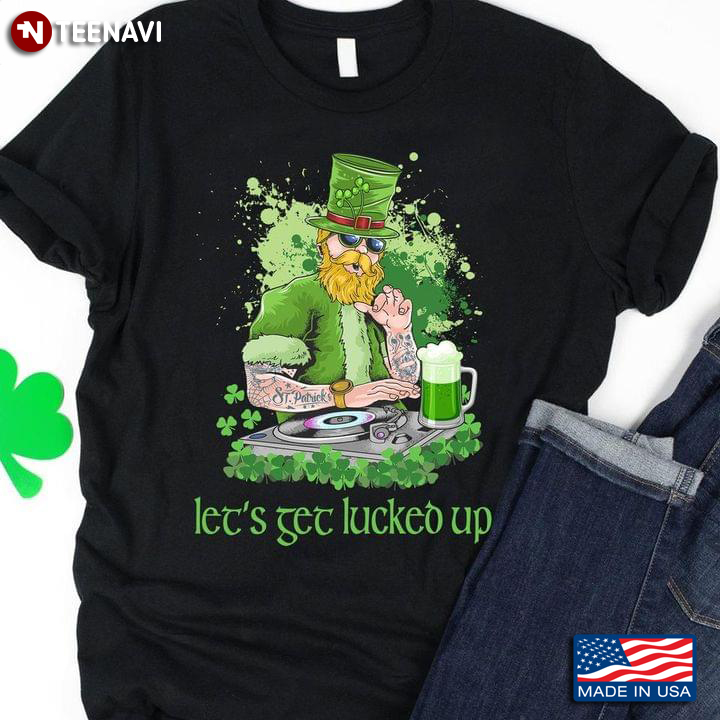 Let's Get Lucked Up Leprechaun St Patricks Day
