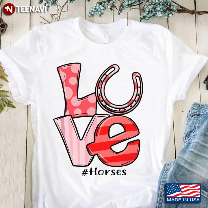 Love Horses Horse Lovers