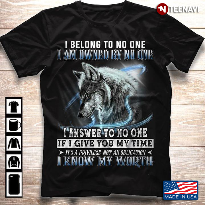 I Belong To No One I Am Owned By No One I Answer To No One If I Give You My Time Wolf