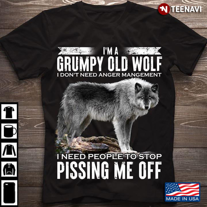 I'm A Grumpy Old Wolf I Don't Need Anger Mangement I Need People To Stop Pissing Me Off Wolf