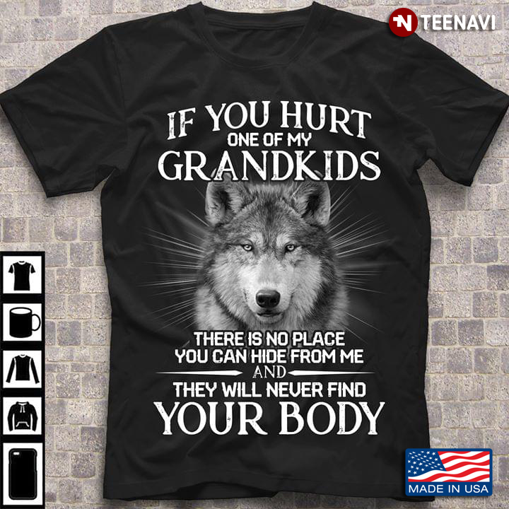 Wolf If You Hurt One Of My Grandkids There Is No Place You Can Hide From Me And They Will Never Find