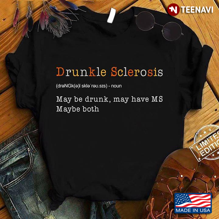 Drunkle Sclerosis May Be Drunk May Have MS Maybe Both