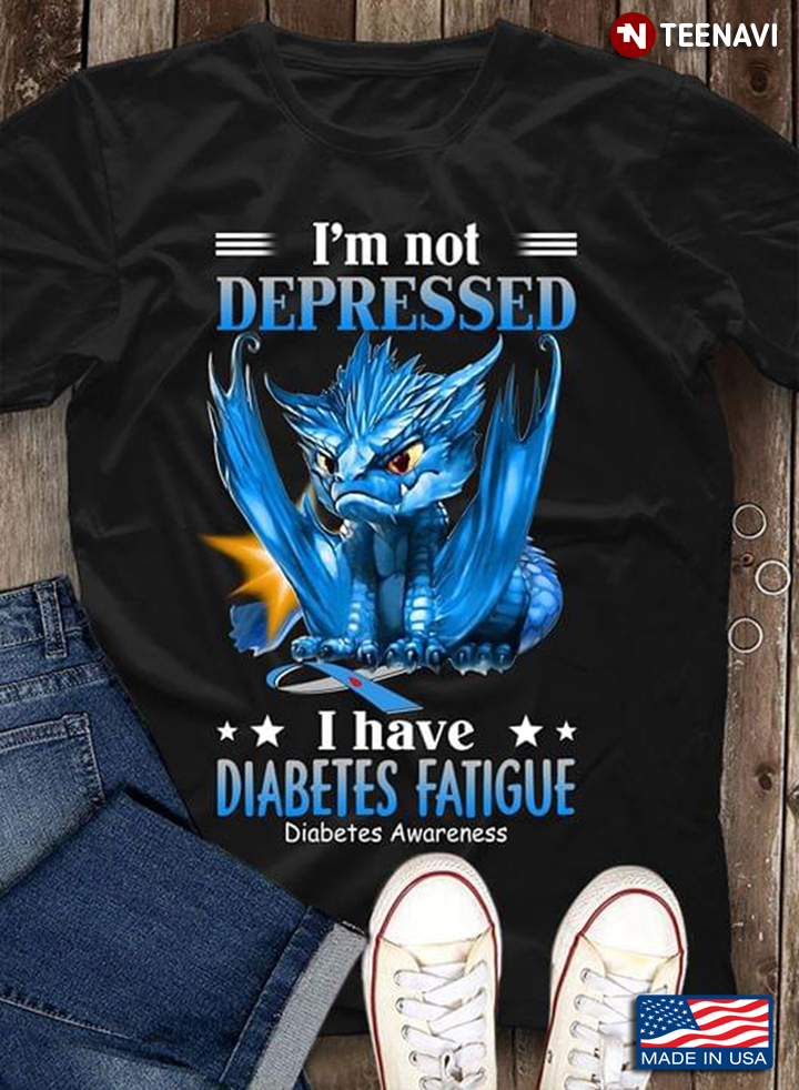 Dragon I'm Not Depressed I Have Diabetes Fatigue Diabetes Awareness