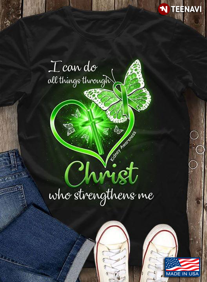 I Can Do All Things Through Christ Who Strengthens Me Kidney Awareness Butterfly