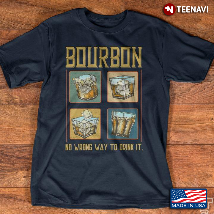 Bourbon No Wrong Way To Drink It