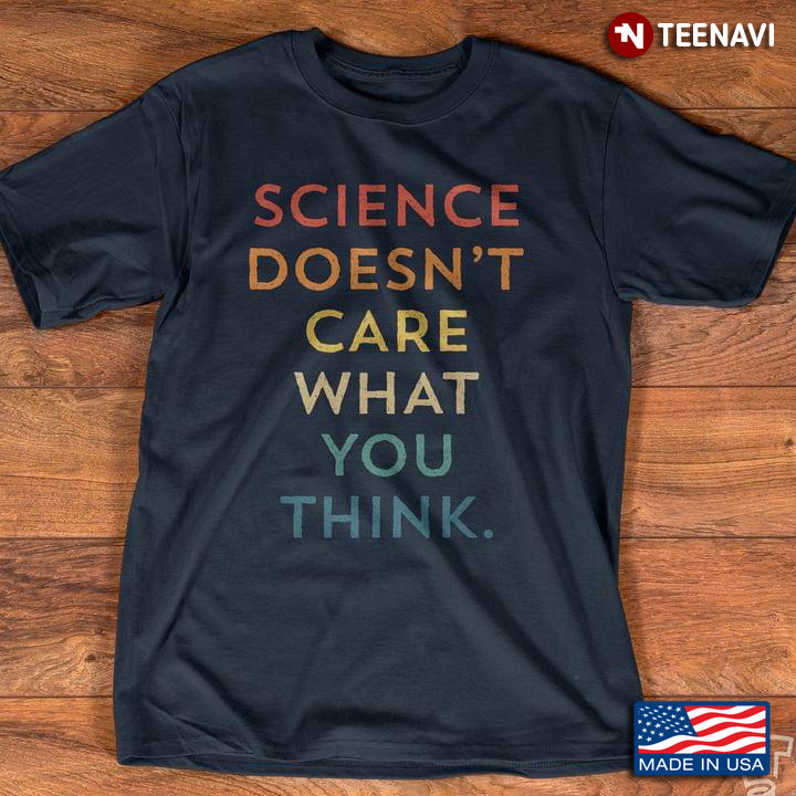 Science Doesn't Care What You Think