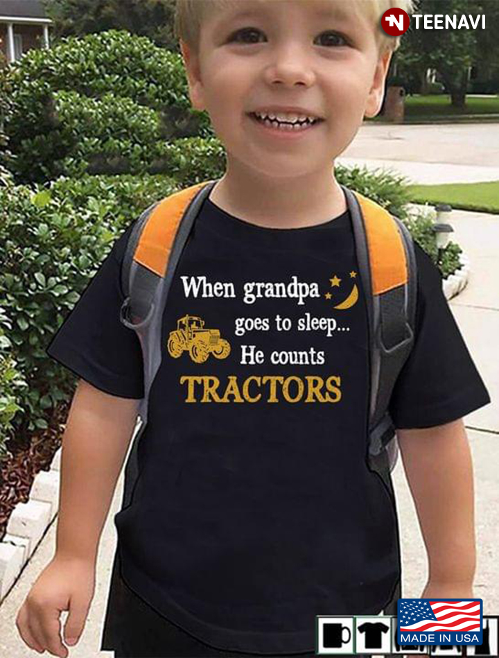 When Grandpa Goes To Sleep He Counts Tractors