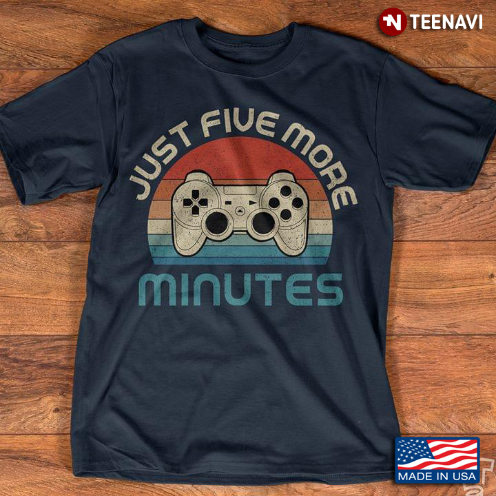 Just Five More Minutes Video Games Vintage