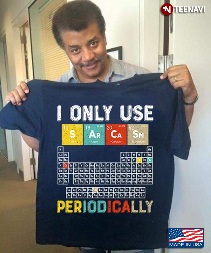 I Only Use Sarcasm Periodically Periodic Table Chemistry