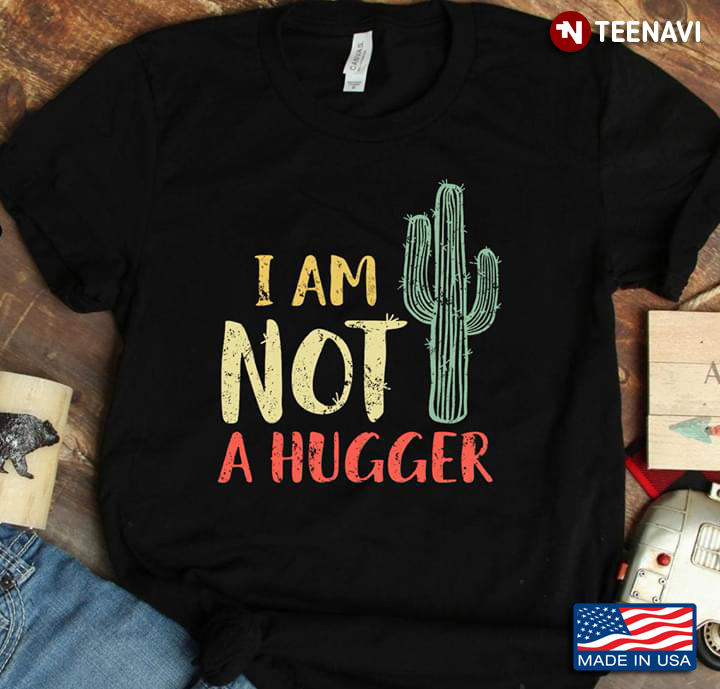 I Am Not A Hugger Cactus