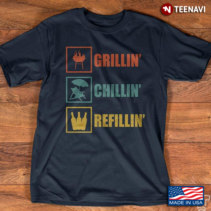 Grillin' Chillin' Refillin'