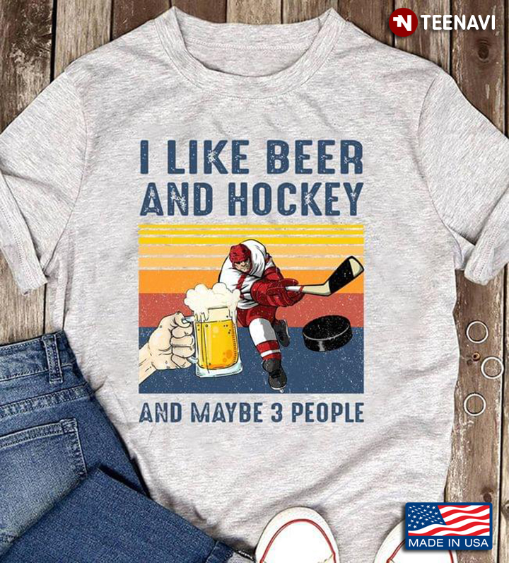 I Like Beer And Hockey And Maybe 3 People Vintage