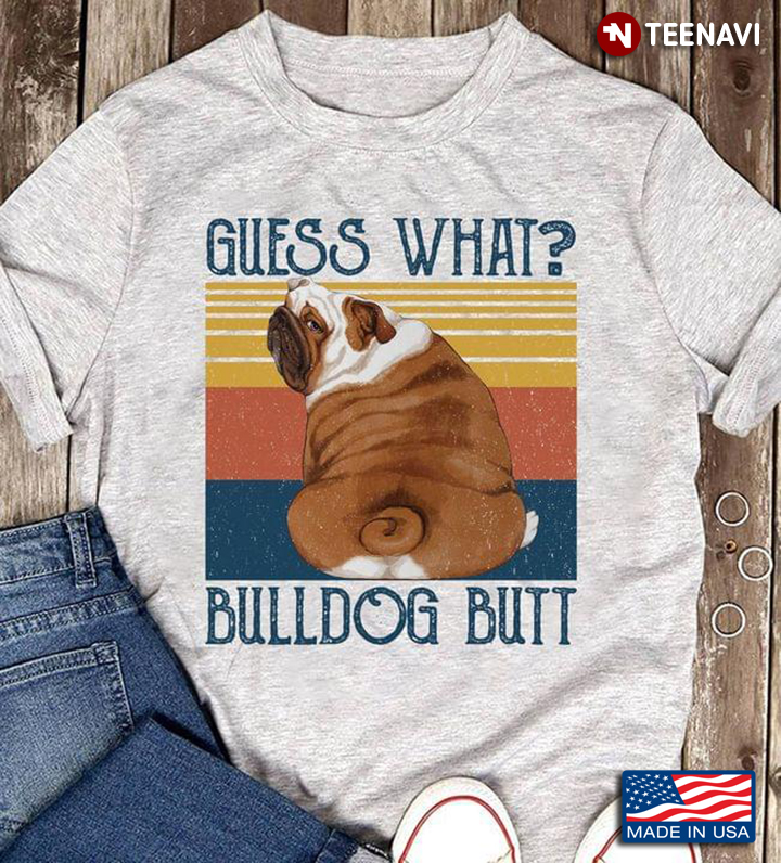 Guess What Bulldog Butt Vintage