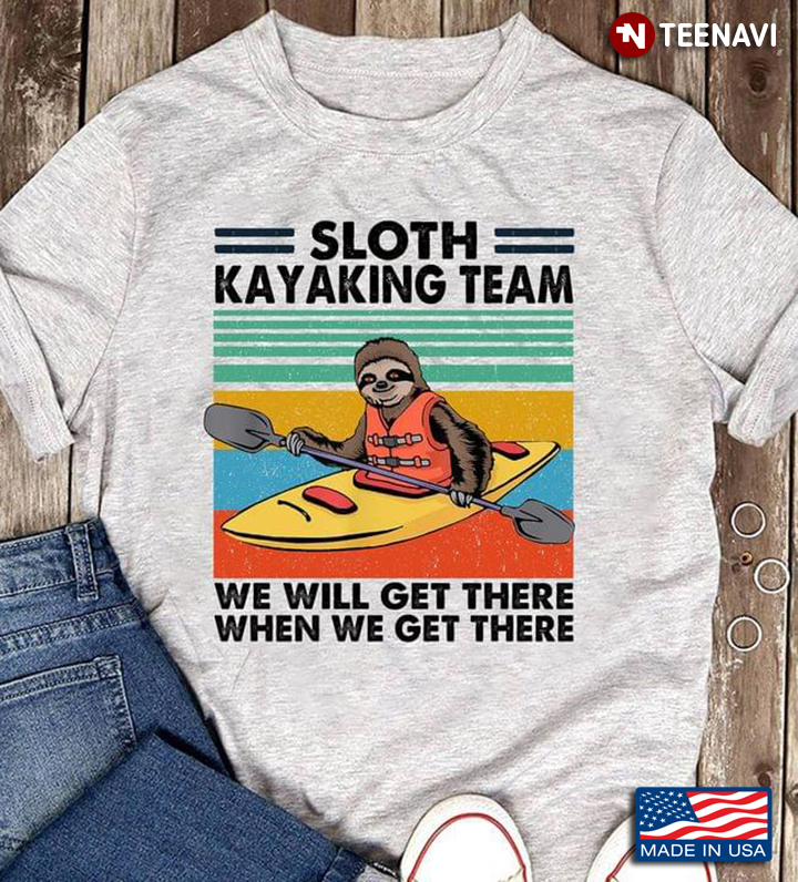 Sloth Kayaking Team We Will Get There When We Get There Vintage