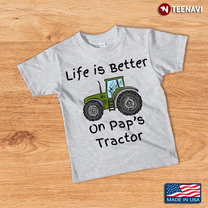 Life Is Better On Pap's Tractor