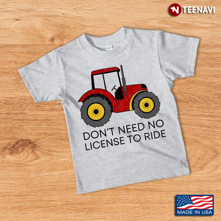 Don't Need No License To Ride Tractor