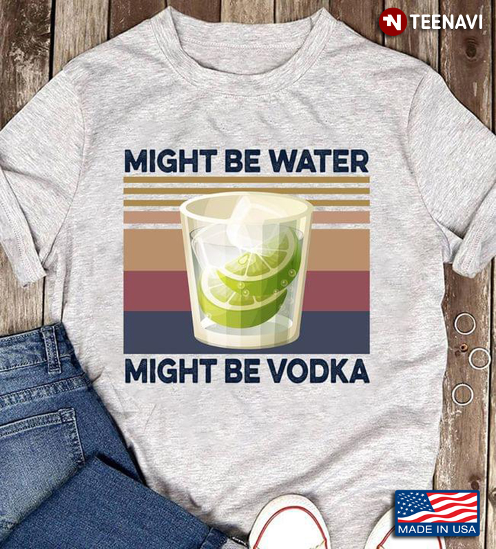 Might Be Water Might Be Vodka Vintage