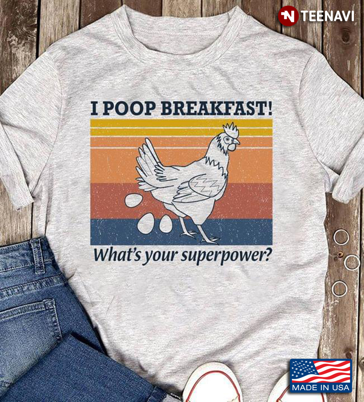 I Poop Breakfast What's Your Superpower Hen Vintage