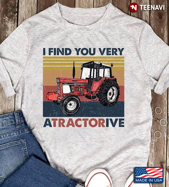 I Find You Very Atractorive Tractor Vintage