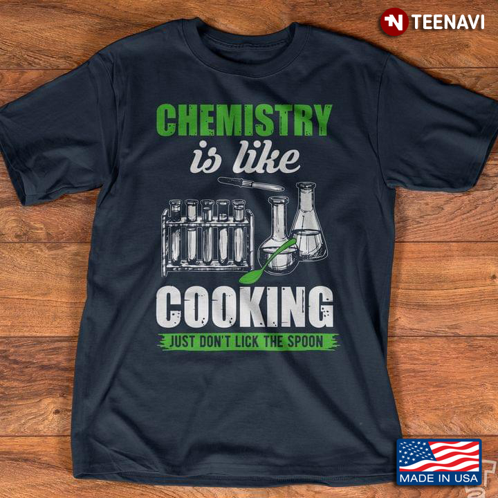 Chemistry Is Like Cooking Just Don't Lick The Spoon Experiment