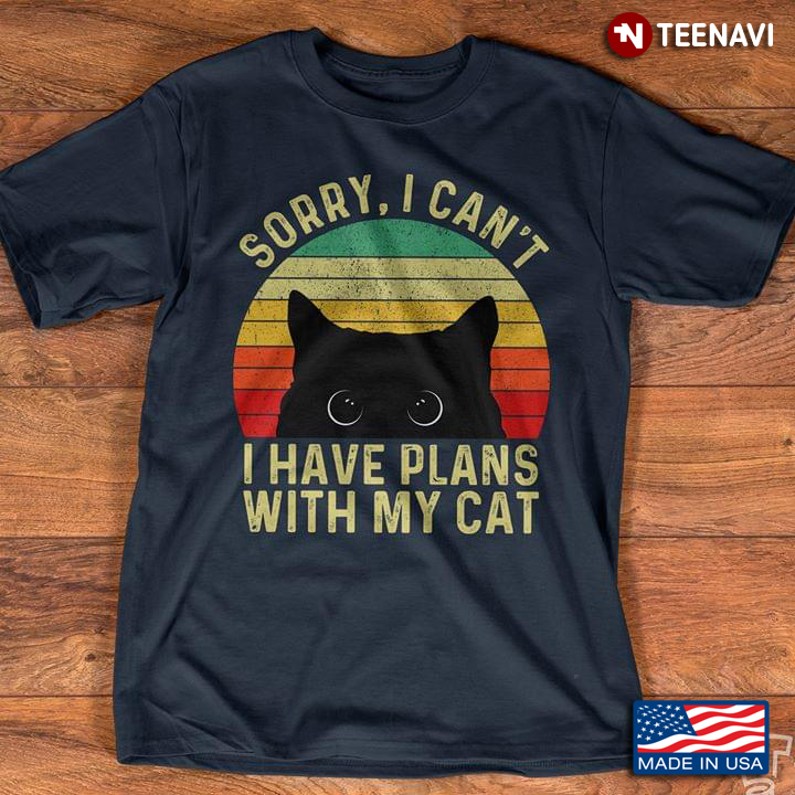 Sorry I Can't I Have Plans With My Cat Black Cat Vintage