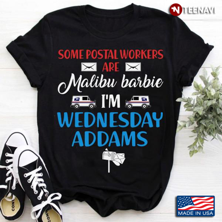 Some Postal Workers Are Malibu Barbie I'm Wednesday Addams