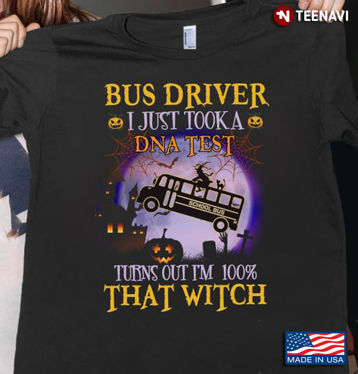 Bus Driver I Just Took A DNA Test Turns Out I'm 100% That Witch Halloween