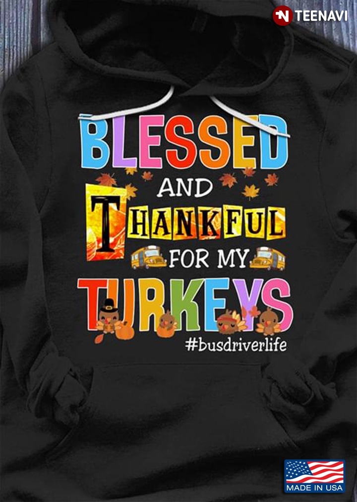 Blessed And Thankful For My Turkeys Bus Driver Life Thanksgiving