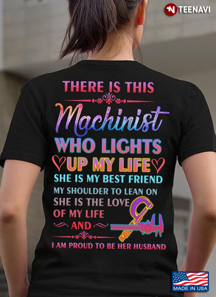 There Is This Machinist Who Lights Up My Life She Is My Best Friend My Shoulder To Lean On