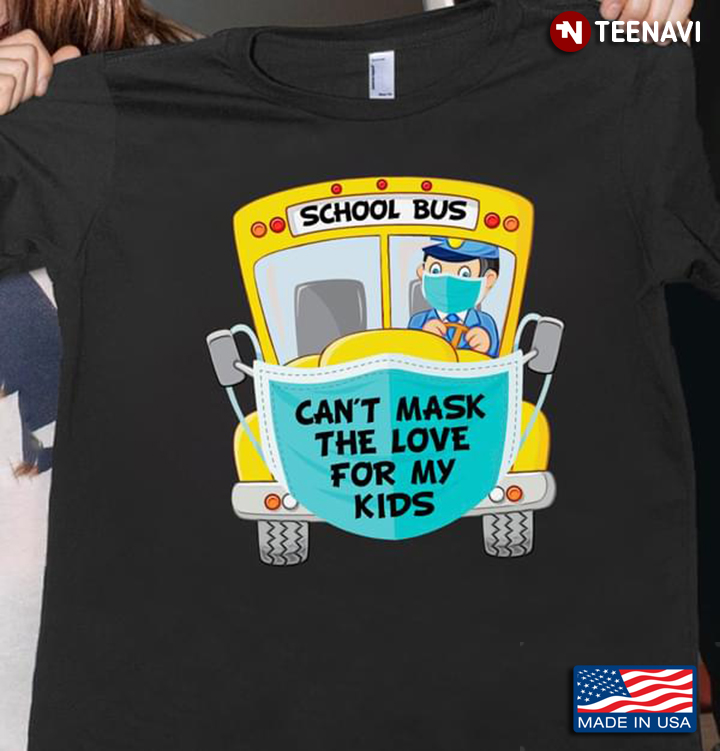 School Bus Can't Mask The Love For My Kids Bus Driver