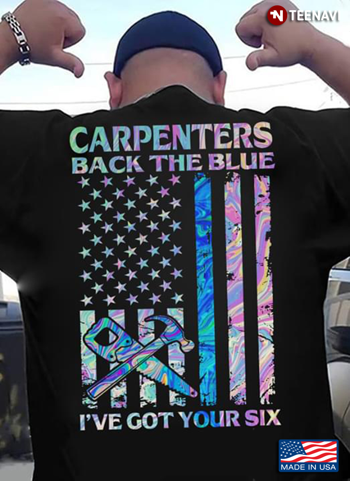 Carpenters Back The Blue I've Got Your Six American Flag