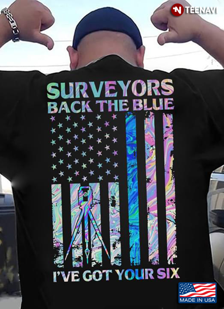 Surveyors Back The Blue I've Got Your Six American Flag